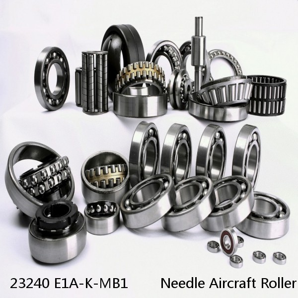 23240 E1A-K-MB1        Needle Aircraft Roller Bearings