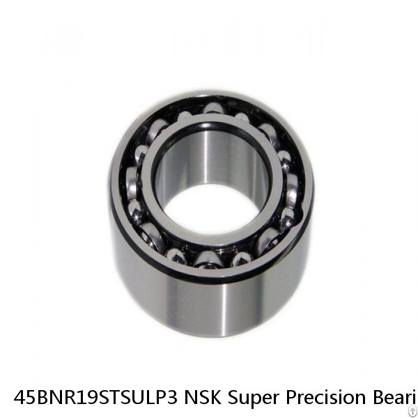 45BNR19STSULP3 NSK Super Precision Bearings